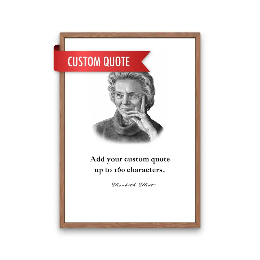 Elisabeth Elliot Custom Quote Print