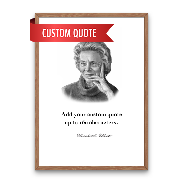 Elisabeth Elliot Custom Quote Print