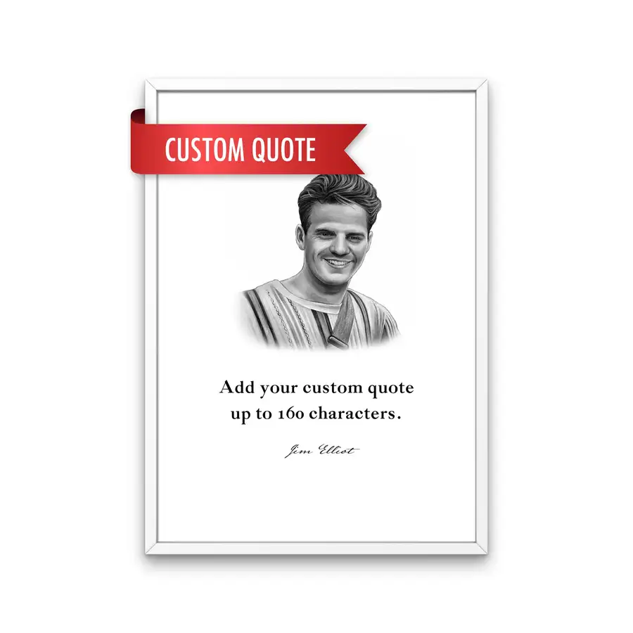 Jim Elliot Custom Quote Print