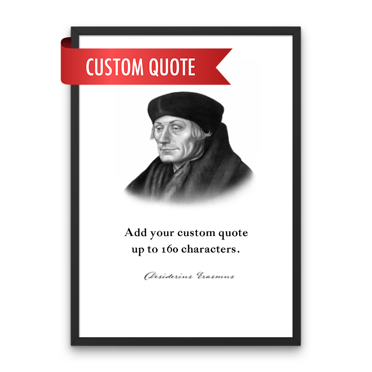 Desiderius Erasmus Custom Quote Print
