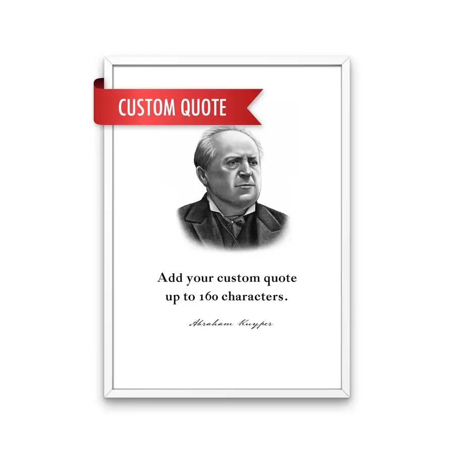 Abraham Kuyper Custom Quote Print