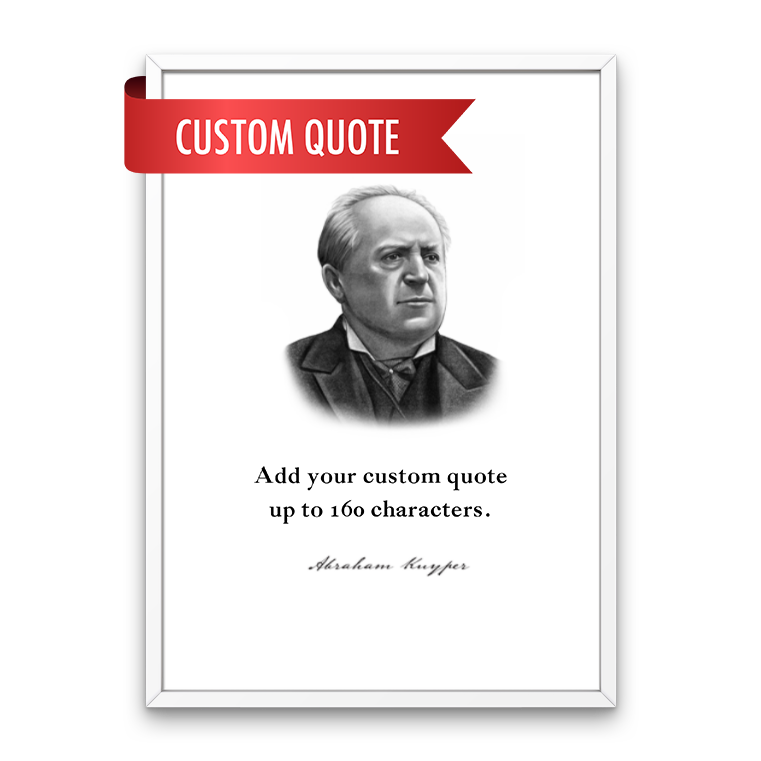 Abraham Kuyper Custom Quote Print
