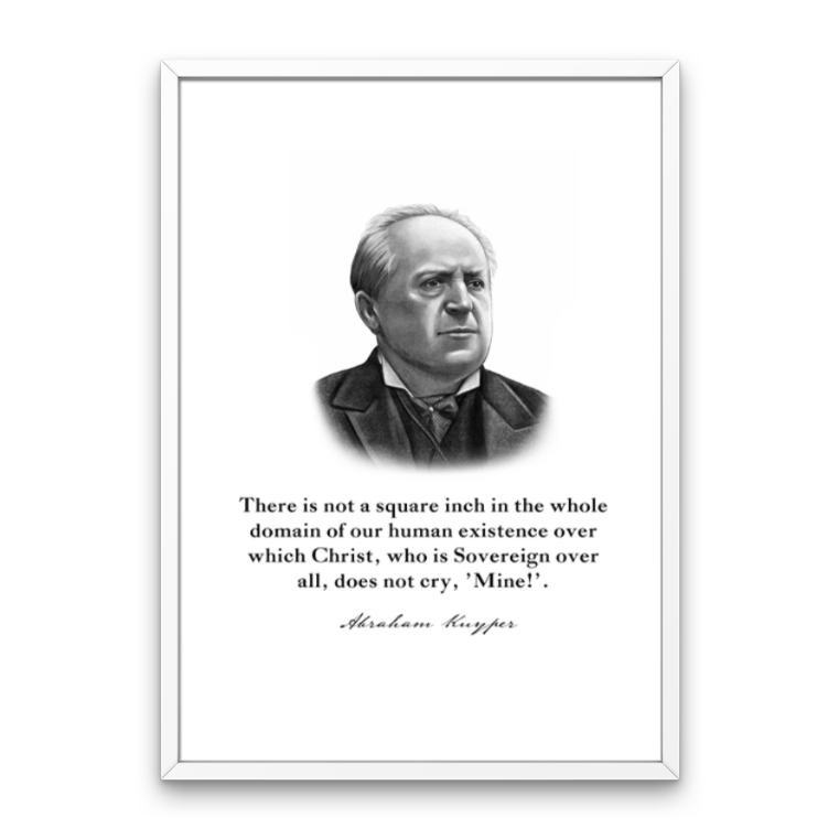 Abraham Kuyper Quote Print