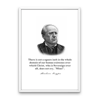 Abraham Kuyper Quote Print