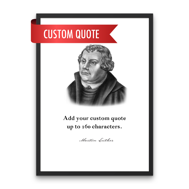 Martin Luther Custom Quote Print