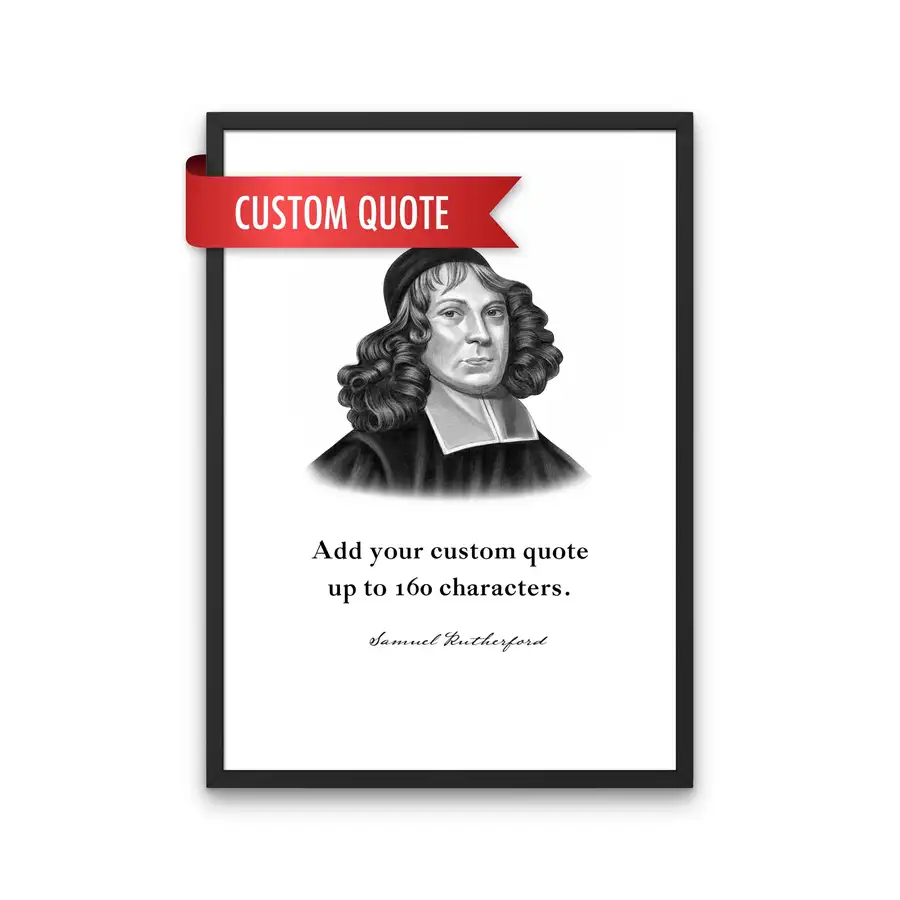 Samuel Rutherford Custom Quote Print