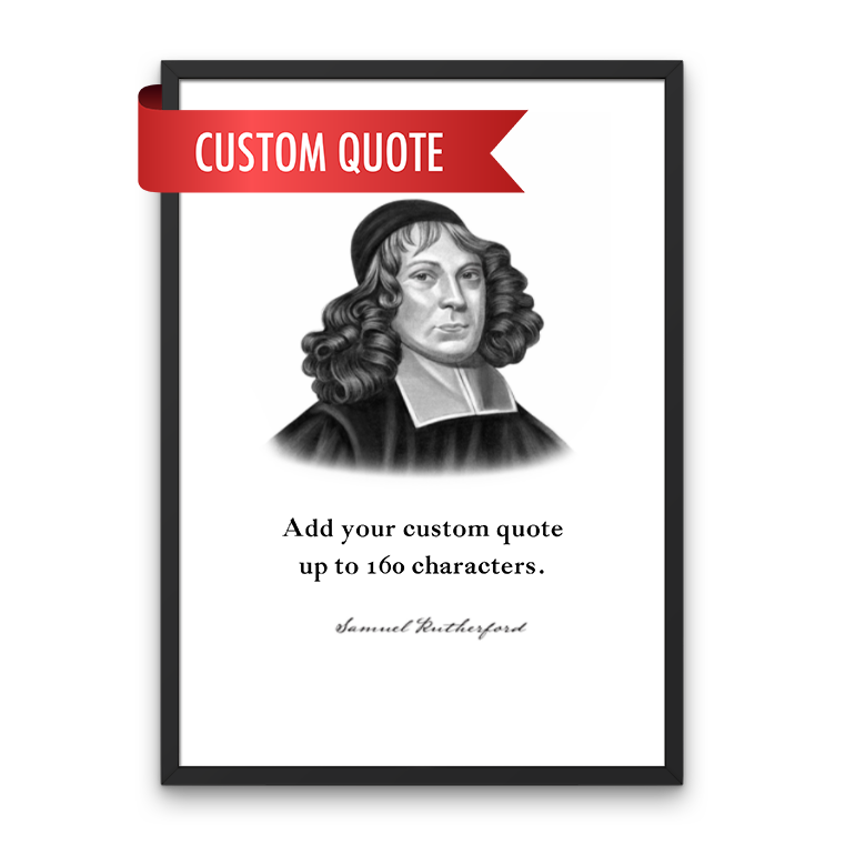 Samuel Rutherford Custom Quote Print