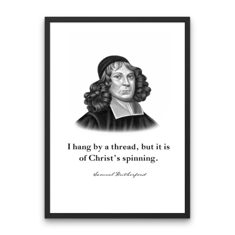 Samuel Rutherford Quote Print