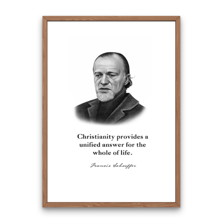 Francis Schaeffer Quote Print