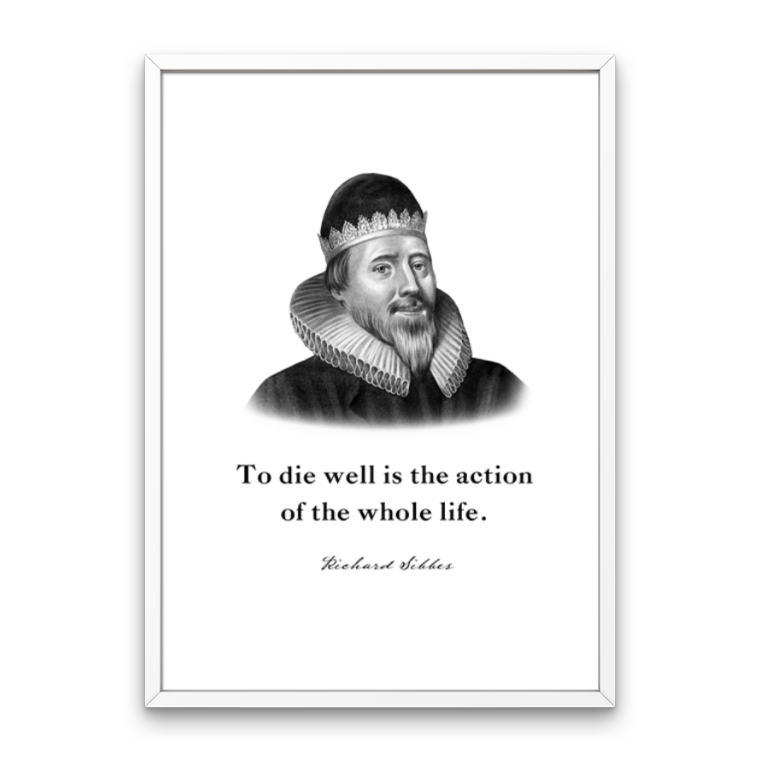 Richard Sibbes Quote Print