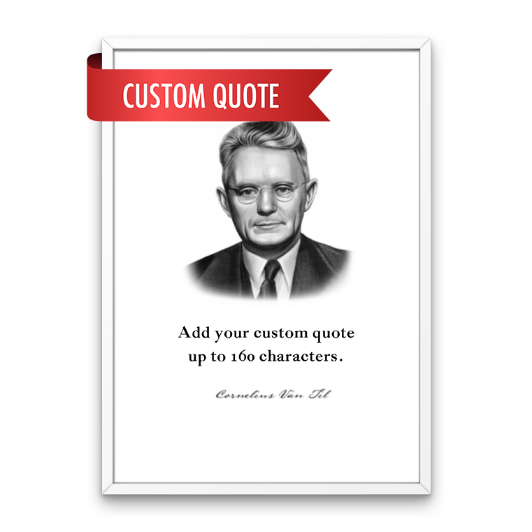 Cornelius Van Til Custom Quote Print