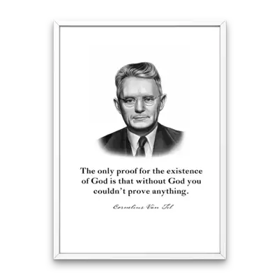 Cornelius Van Til Quote Print