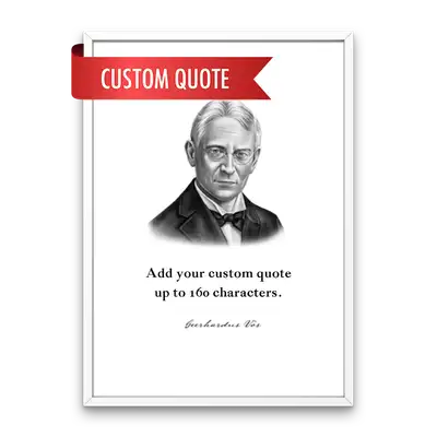 Geerhardus Vos Custom Quote Print